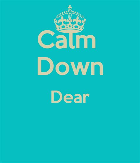 Calm Down Dear Keep Calm And Carry On Image Generator