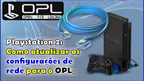 Playstation 2 Como Atualizar As Configurações De Rede Para O Opl