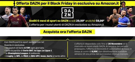Presente anche uno sconto per i nuovi a partire dal 1 luglio, la proposta di dazn avrà un prezzo di 29,99 euro al mese e, per i nuovi. Black Friday: DAZN a metà prezzo su Amazon