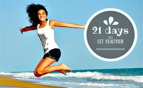 21 Days To Get Healthier Kingdom First Homeschool