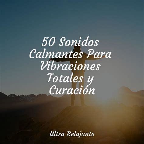 50 Sonidos Calmantes Para Vibraciones Totales Y Curación Album By Meditação Zen Spotify