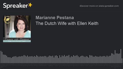 The Dutch Wife With Ellen Keith Youtube