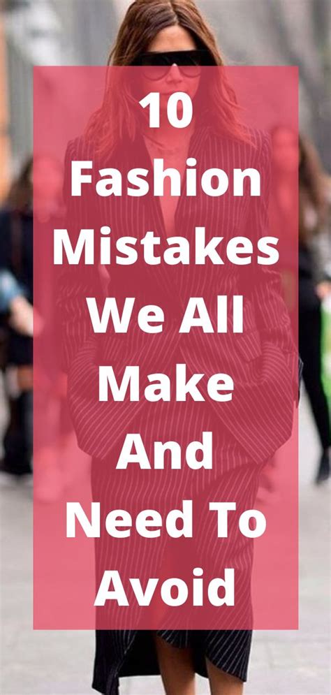 10 fashion mistakes we all make and need to avoid style mistakes fashion mistakes woman