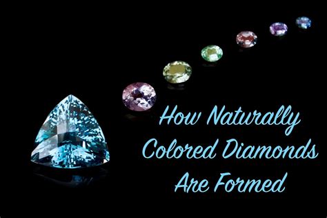 How Naturally Colored Diamonds Are Formed
