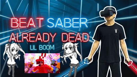 Beat Saber Lil Boom Already Dead Omae Wa Mou Prod Deadman 死人 Expert Full Combo