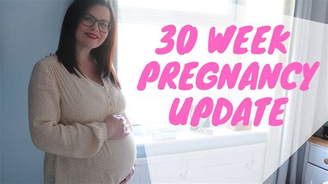 what to expect when your expecting week 30 my 30 week pregnancy update youtube