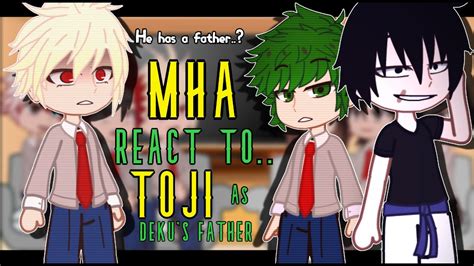 Mha Class 1a React To Toji Fushiguro As Deku S Father BNHA Reacts