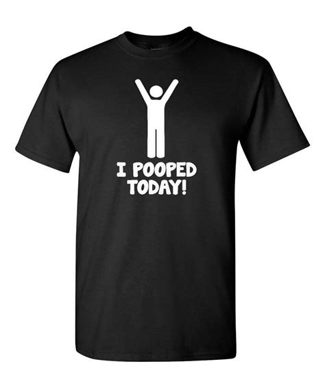 I Pooped Today Funny T Shirt Stick Figure T Tee Proud Poopers Dirty