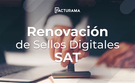 C Mo Renovar Y Actualizar El Certificado De Sello Digital
