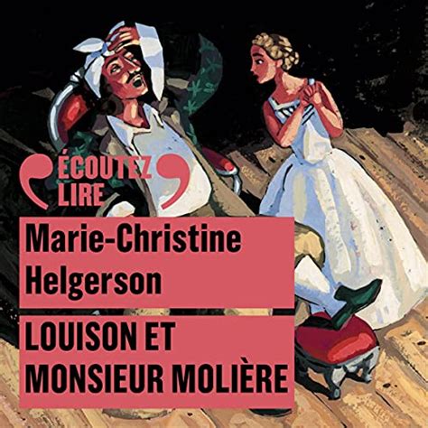 Louison Et Monsieur Molière Marie Christine Helgerson Élodie Huber