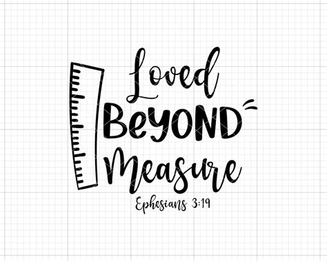 Loved Beyond Measure Svg Ephesians Love Svg Etsy