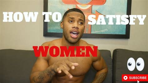 How To Satisfy A Woman Youtube