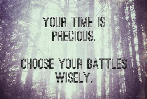 Choose Your Battles Wisely Inspirational Quotes Choose Your Battles