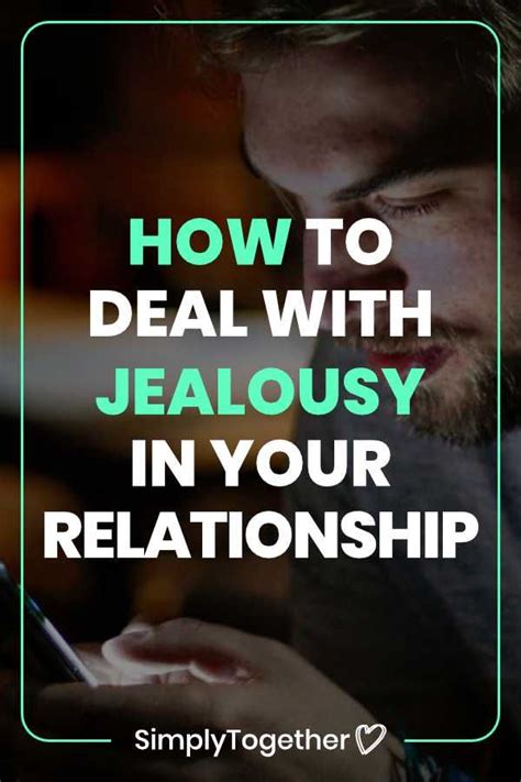 How To Deal With Jealousy In Your Relationship Dealing With Jealousy Jealousy In