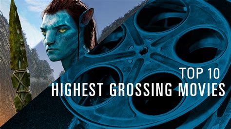 Top 10 Highest Grossing Movies Of All Time The Los Angeles Film School