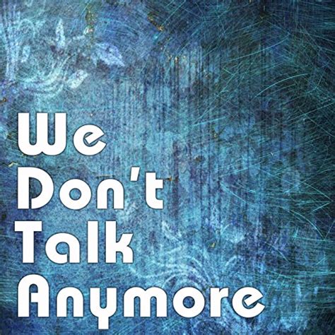 We Dont Talk Anymore By Zane Jason Johns On Amazon Music