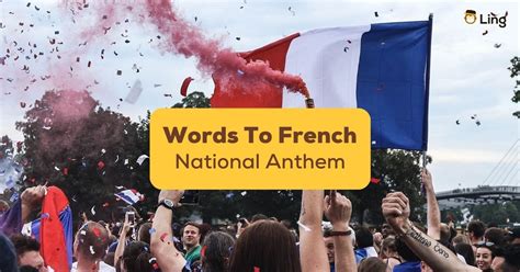 The Powerful Words To French National Anthem And Its History Ling App