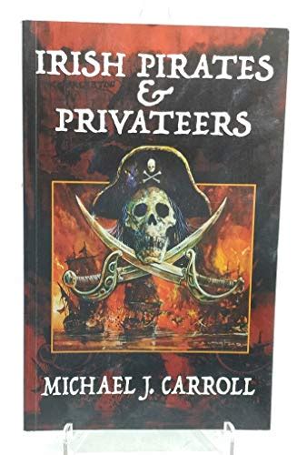 Irish Pirates And Privateers By Michael John Carroll Used