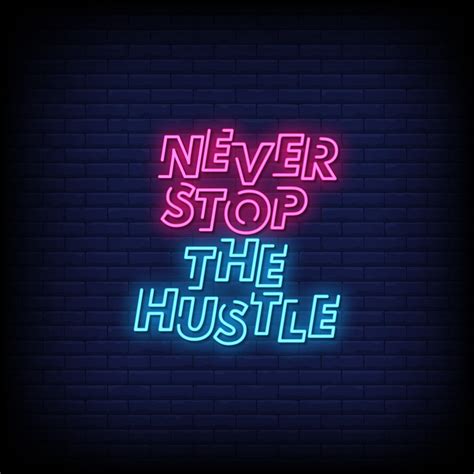 Never Stop The Hustle Neon Signs Style Text Vector 2239748 Vector Art At Vecteezy