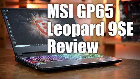 Msi Gp65 Leopard 9se Review Awesome Gaming Laptop Not