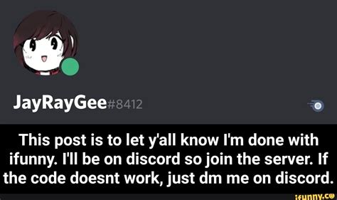 This Post Is To Let Yall Know Im Done With Ifunny Ill Be On Discord