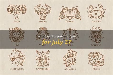 Unveiling The Mystery Behind July 27 What Is The Zodiac Sign