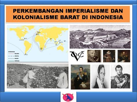 Rangkuman Perkembangan Kolonialisme Dan Imperialisme Barat Di Indonesia