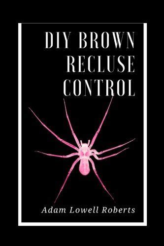 Diy Brown Recluse Control A Simple Guide For Brown Recluse Treatments