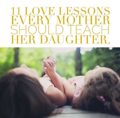 11 Love Lessons Every Mother Should Teach Her Daughter Slaylebrity