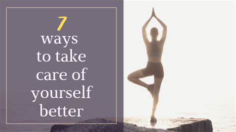 7 Ways To Take Care Of Yourself Better