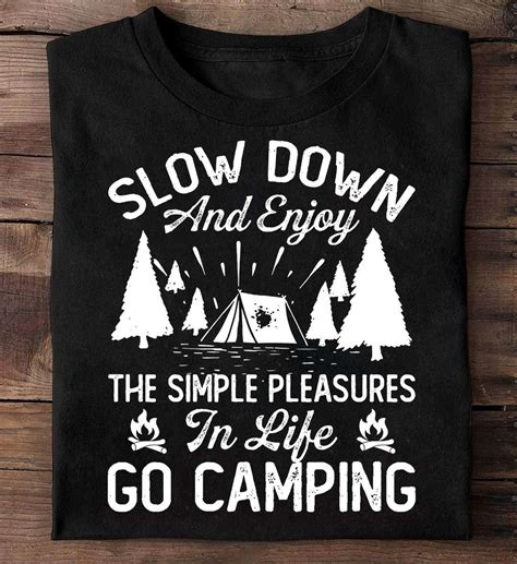 Slow Down And Enjoy The Simple Pleasures In Life Go Camping Camping