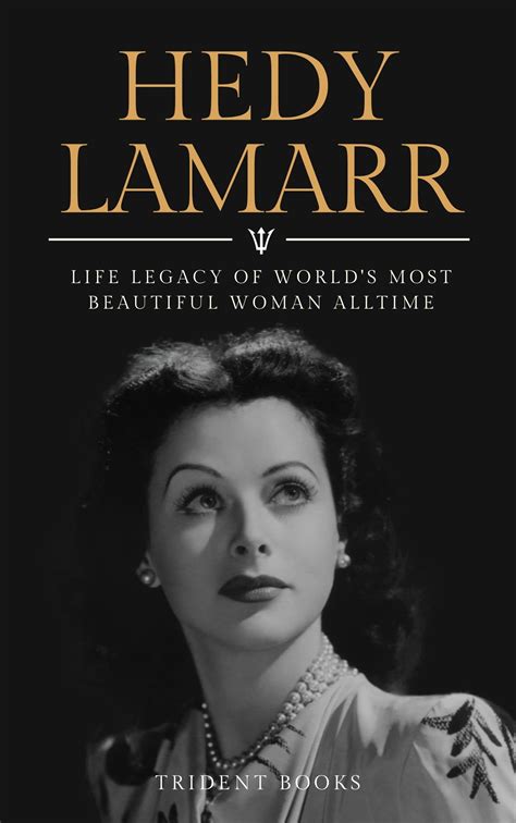 Buy Hedy Lamarr Life Legacy Of World S Most Beautiful Woman All Time