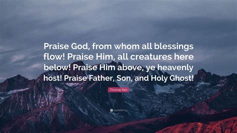 Thomas Ken Quote Praise God From Whom All Blessings Flow Praise Him