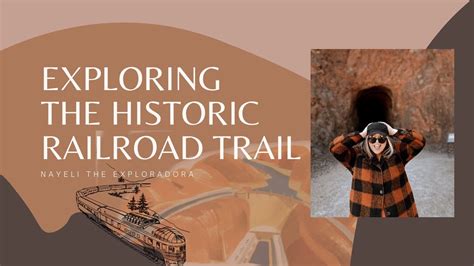 Exploring The Historic Railroad Trail Youtube