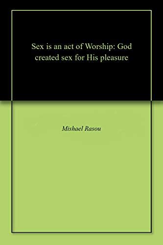 Sex Is An Act Of Worship God Created Sex For His Pleasure English