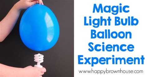 Magic Light Bulb Balloon Science Experiment Social Happy Brown House