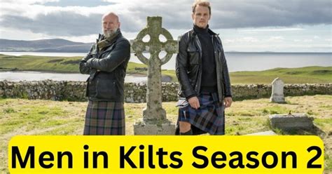 Men In Kilts Season 2 When Will Starz Release It