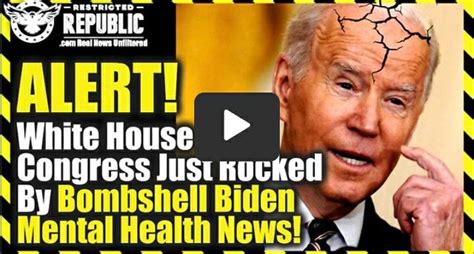 Alert White House And Congress Just Rocked By Bombshell Biden Mental
