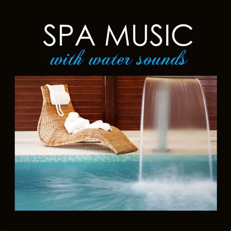 Album Spa Music With Water Sounds Relaxing Spas Songs With Sea