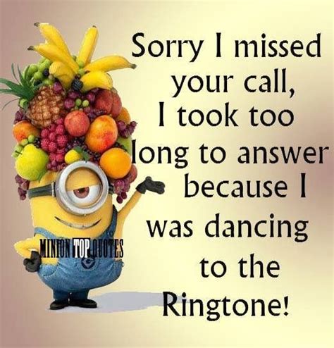 Sorry I Missed Your Call Funny Minion Quotes Minions Quotes Minions