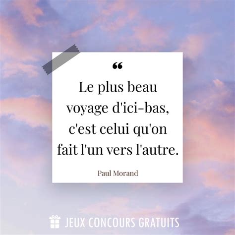Citation Paul Morand Le Plus Beau Voyage Dici Bas Cest Celui Quon
