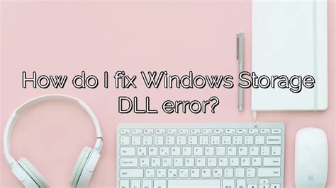 How Do I Fix Windows Storage Dll Error Depot Catalog