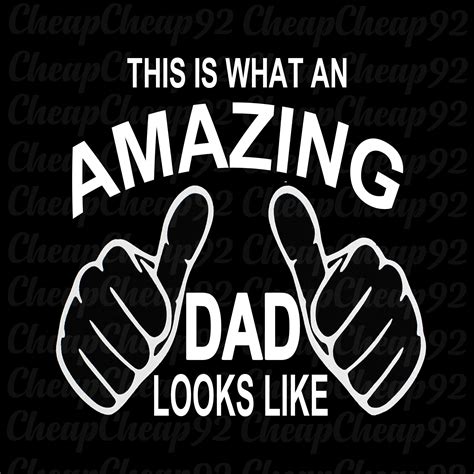 This Is What An Amazing Dad Looks Like Digital Cut Files Svg Etsy