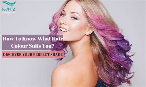 How To Know What Hair Color Suits You Discover Your Perfect Shade