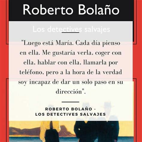Los Detectives Salvajes Roberto Bolaño Words Sayings Wordpress