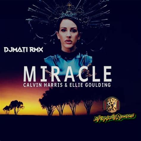 Calvin Harris Ellie Goulding Miracle Djmati Rmx