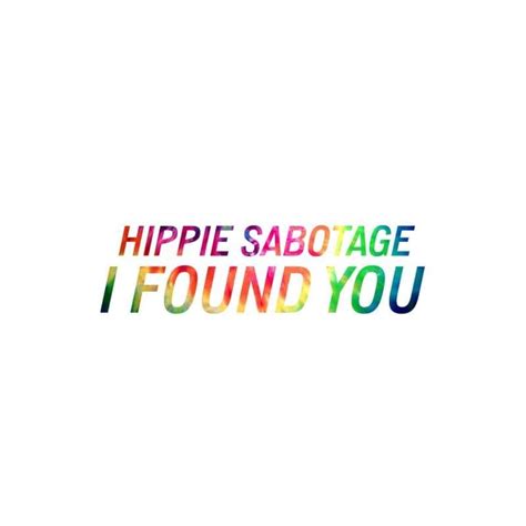 Hippie Sabotage I Found You Lyrics Genius Lyrics