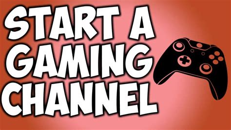 A Players Guide To Starting A Youtube Gaming Channel