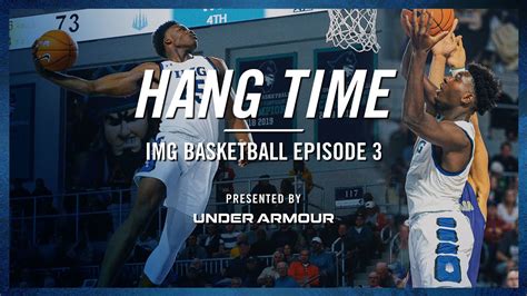 Far From Satisfied Img Academy Basketball Hang Time Episode 3
