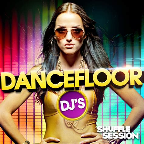 Dancefloor Djs Compilation By Various Artists Spotify